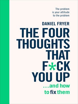 cover image of The Four Thoughts That F*ck You Up ... and How to Fix Them